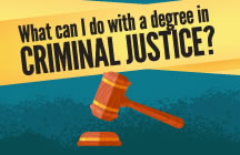 What Can I Do With a Degree in Criminal Justice?